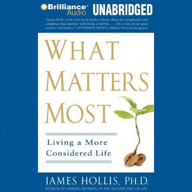 What Matters Most: Livnig A More Considered Life (unabridged)