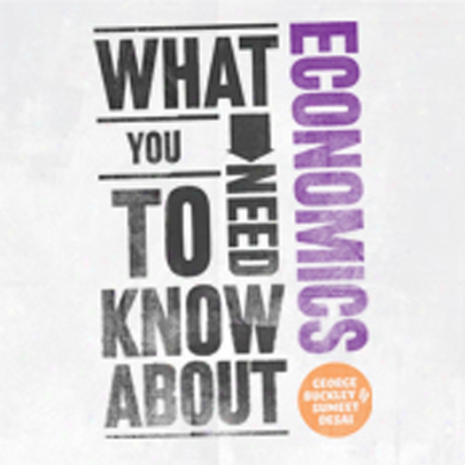 What You Want To Know About: Economics (unabridged)