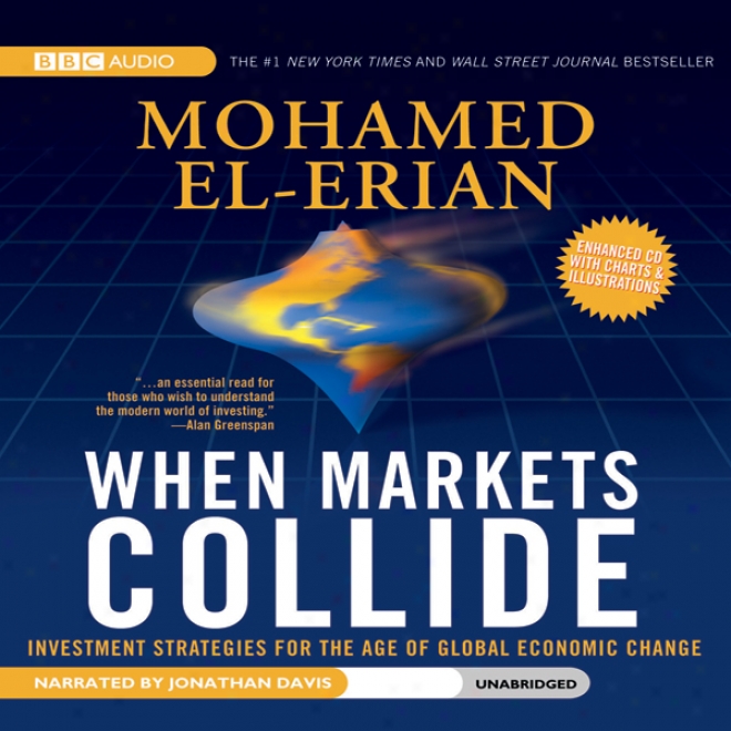 Whej Markets Collide: Investment Stratgies For The Age Of Global Economic Change (unabridged)