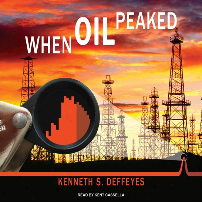 When Oil Peaked (unabridged)