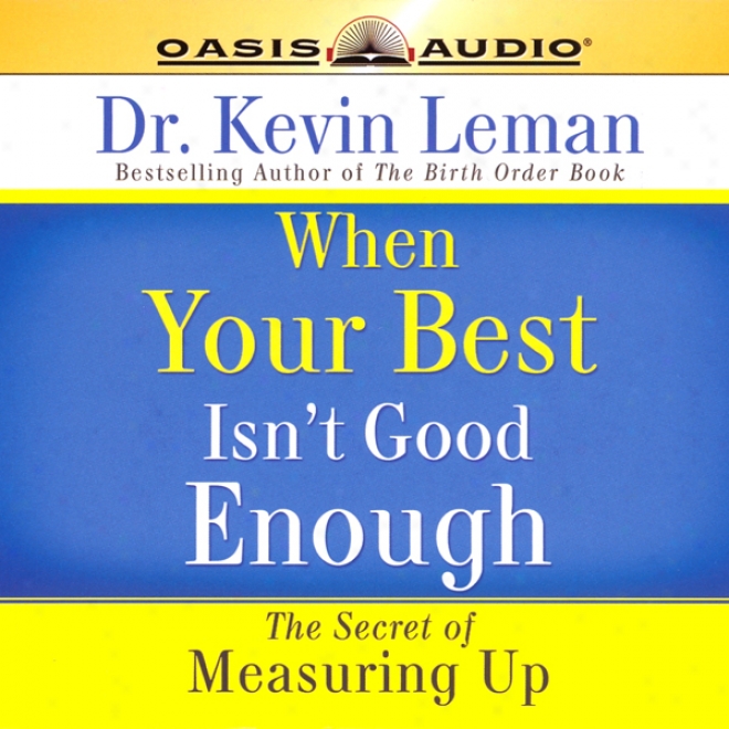 When Your Besr Isn't Good Enough (unabridged)