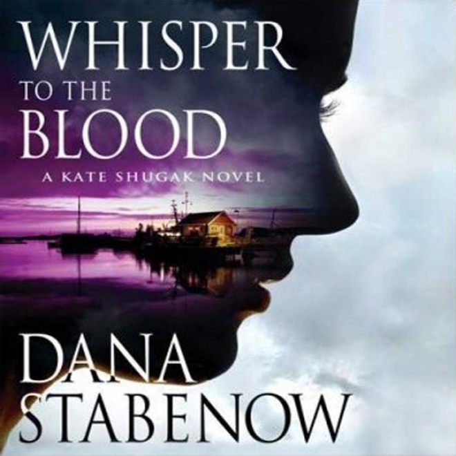 Whisper To The Blood: A Kate Shugak Novel (unabridged)