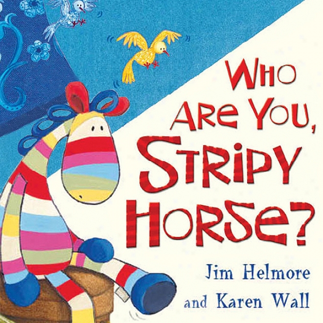 Who Are You Stripy Horse? (unabridged)