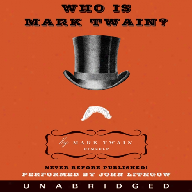 Who Is Mark Twain? (unabridged)