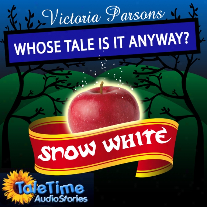 Whose Tale Is It Anyway? Snow White (unabridgex)