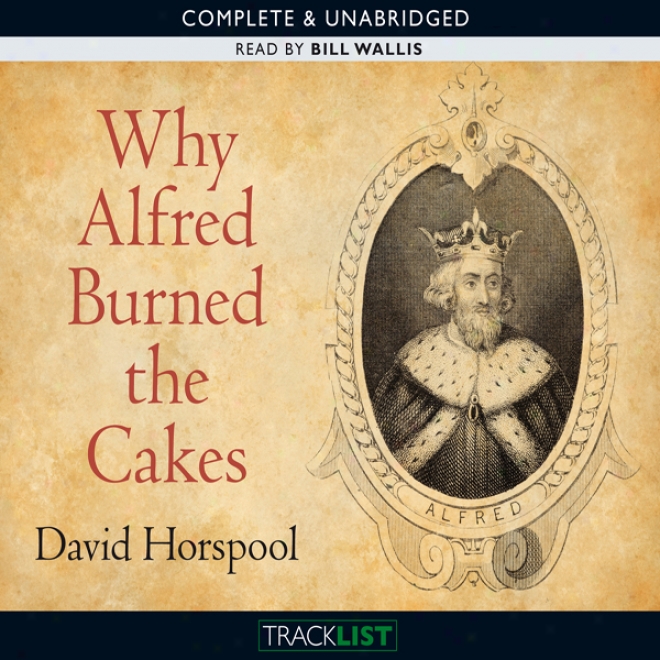 Why Alfred Burned The Cakes (unabridged)