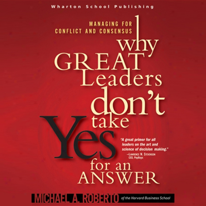 Why Great Leaders Don't Take Yes For An Answer (unabridged)