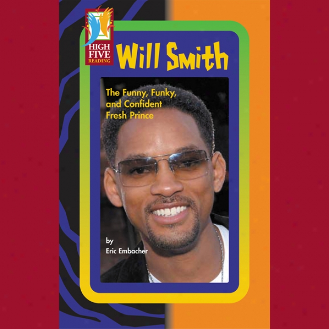 Will Smit:h The Funny, Funky, And Confident Fresh Prince