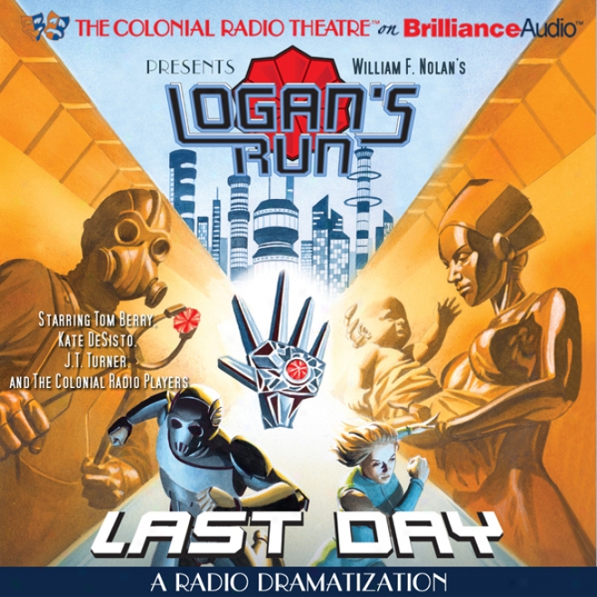 William F. Nolan's Logan's Run - Last Day: A Radio Dramatization