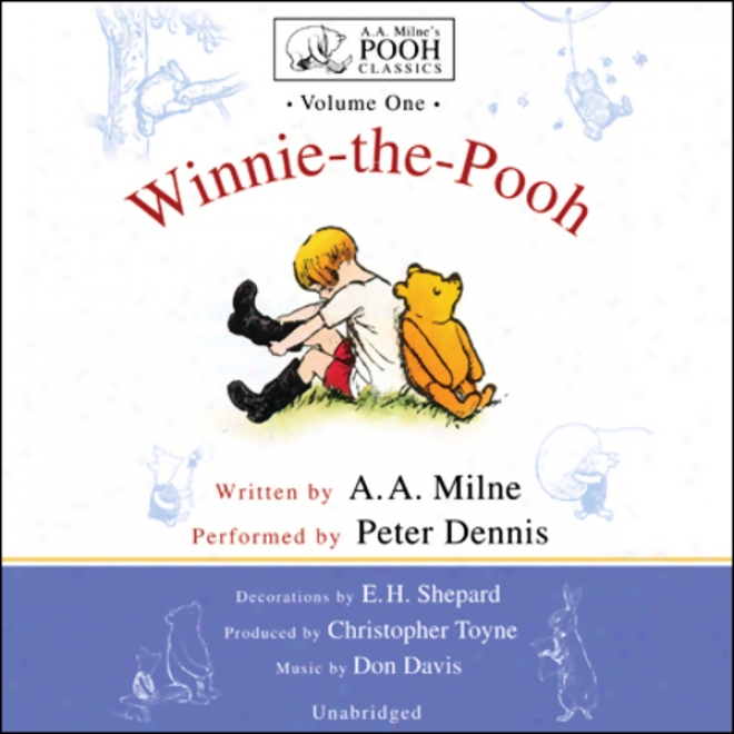 Winnie-the-pooh: A.a. Milne's Pooh Classics, Volume 1 (unabridged)