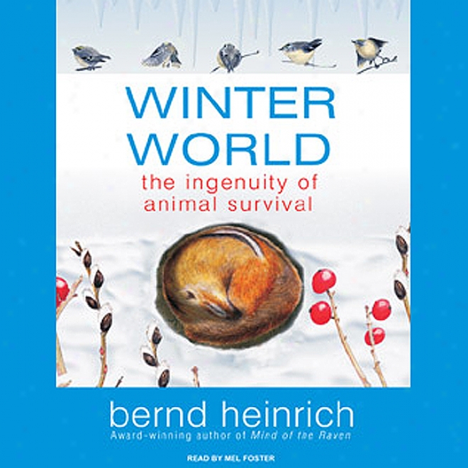 Winter World: The Inventiveness Of Animal Survival (unabridged)