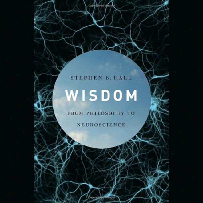 Wisdom: From Philosophy To Neuroscience (unabridged)