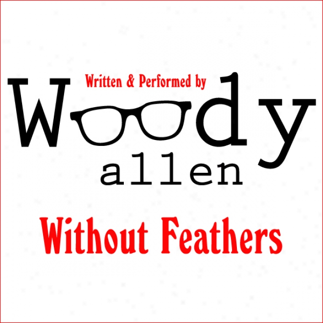 Without Feathers (unabridged)