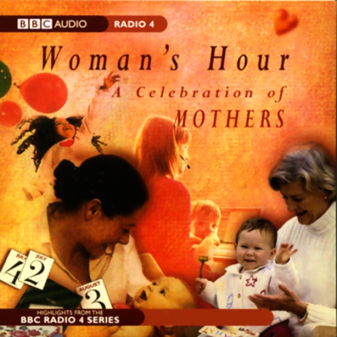 Woman's Hour: A Celebration Of Mothers
