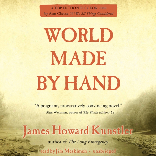World Made By Hand: The Worlx Made By Hand Novels, Book 1 (unabridged)