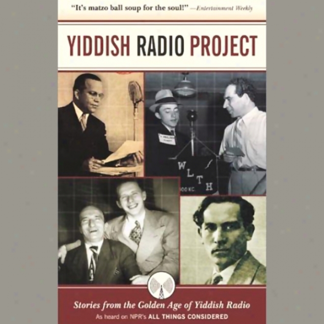 Yiddish Radio Project: Stories From The Golden Age Of Yiddish Radio (unabridged)