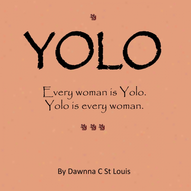 Yolo: Evefy Woman Is Yolo. Yolo Is Every Woman. (unabridged)