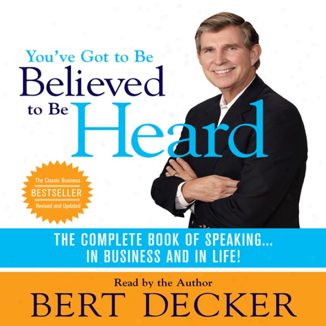 You've Got To Be Believed To Exist Heard: The Complete Main division Of Speaking...in Business And In Life!