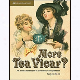 More Tea Vicar? One Embarrasment Of Fond of home Catchphrases