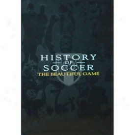 The History Of Soccer: The Beautiful Game Dvd