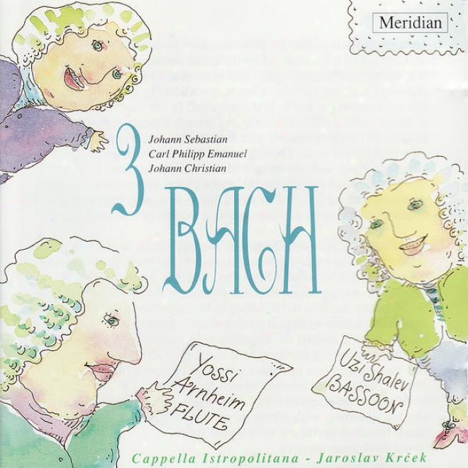 3 Bach: Johann Sebastian Bach, Carl Philipp Emanue Bach, Johann Christian Bach