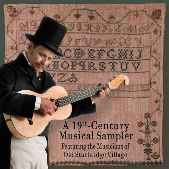 A 19th Century Musical Sampler Featuring The Musicians Of Old Sturbrifge Village