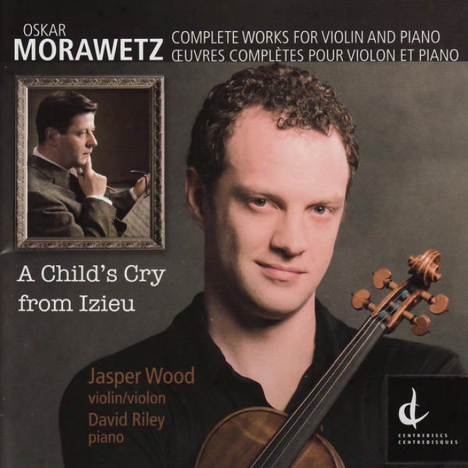 A Child's Cry From Izieu (oskar Morawetz: Complete Works For Violin And Piano)