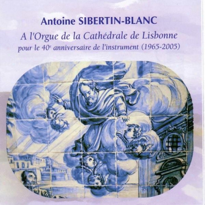 A. Sibertin Blanc 40me Anniversaire De L'orgue De La Cathdrale De Lisbonne