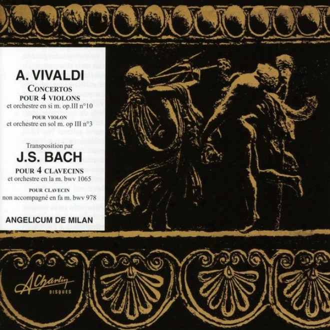 A Vivaldi, Concerto Pour 4 Violons Et Orchestre, Js Bach, Concerto Pour 4 Clavecins Et Orchestre