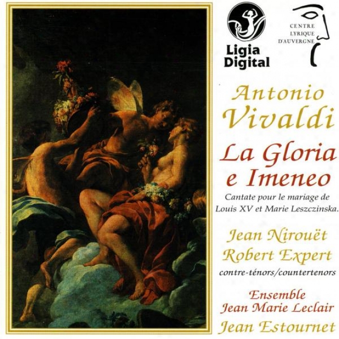 A. Vivaldi, La Gloria E Imeneo, Cantate For The Marriage Of Lois Xv And Marie Leszczinska