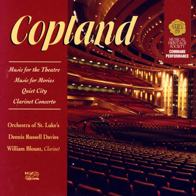 Aaron Copland: Music For The Theatre, Music For Movies, Quiet City, Clarinet Concerto
