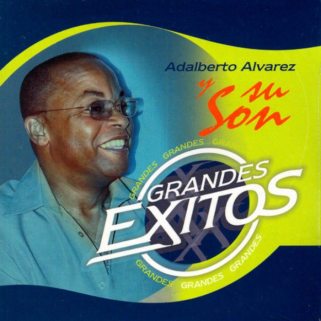 Adalberto Alvarez Y Su Son - Grandes Exitos (adalberto Alvarez Greatest Hits)