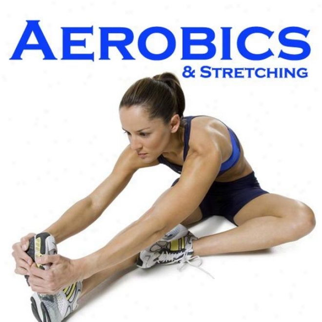 "aerobics & Stretching Megamix (fitness, Cardio & Awrobics Sessions) ""even 32 Counts"