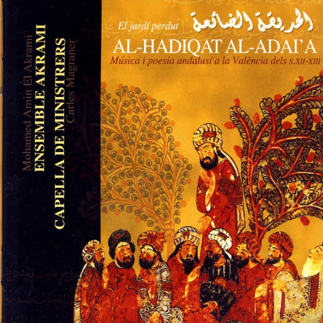 Al-hadiqat Al-adai'a (el Jard Perdut): Msica I Poesia Andalus A La Valncia Dels S. Xii-xiii)