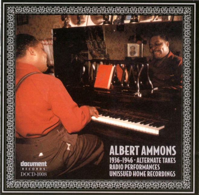 Albert Ammons - Alternate Takes, Radio Performances, Unissued Home Recordings (1936-1946)