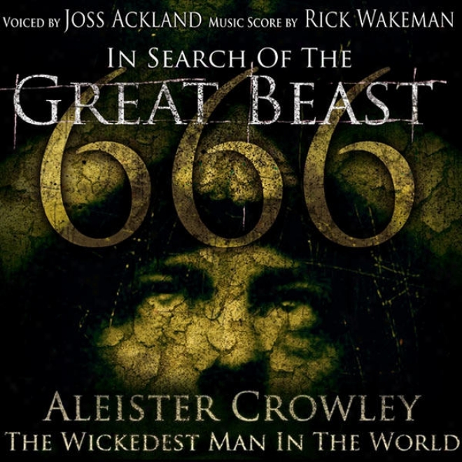 Aleister Crowley - The Wickedest Man In The World - In Search Of The Large Beast 666