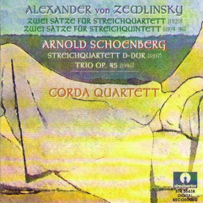 Alexander Von Zemlinsky : Zwei Satze Fur Streichquartett, Zwei Satze Fur Streichquintett - Arnold Schonberg : Streichquartett In