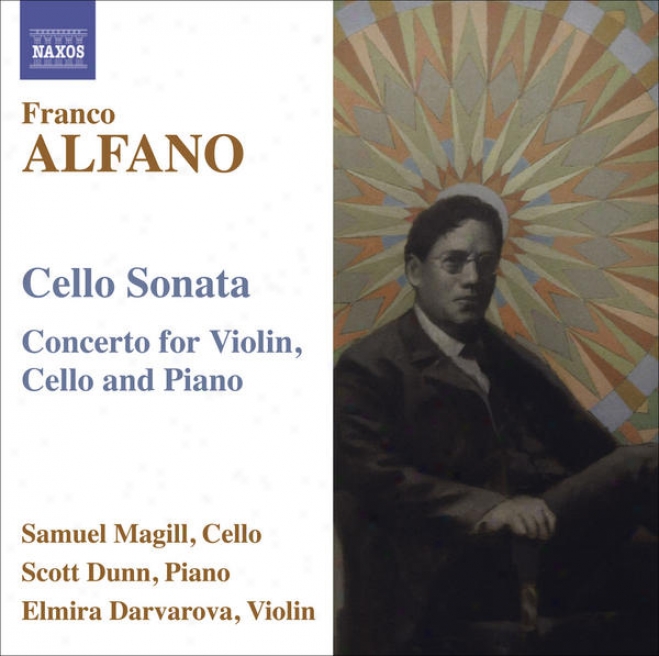 Alfano, F.: Cello Sonata / Concerto For Violin, Small room0 And Piano (magill, Dunn, Darvarova)