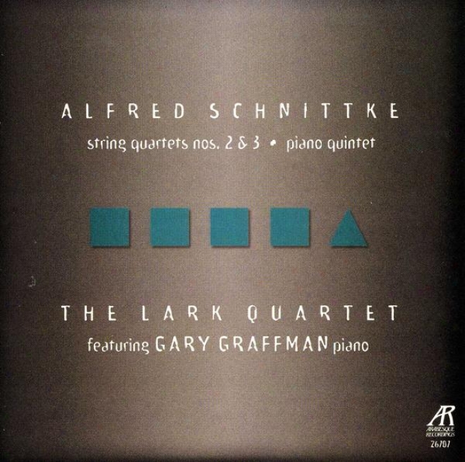 Alfred Schnittke: String Quartets Nos. 2 And 3 / Piano Quintet (feat. Gary Graffman, Piano)