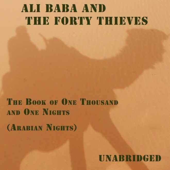 Ali Baba And The Forty Thieves (unabridged), The Book Of One Thousand And One Nights (arabian Nights)