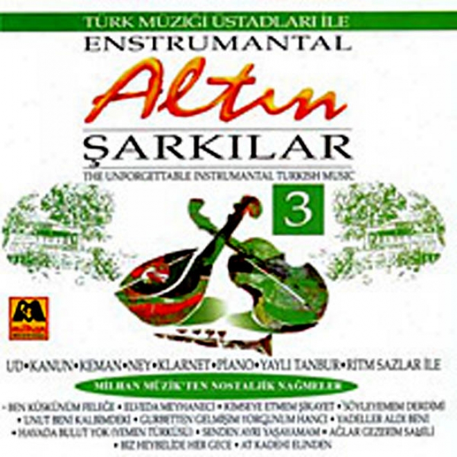 Altin Sarkilar - 3 Enstrumantal (the Unforgettable Instrumental Turkish Music)