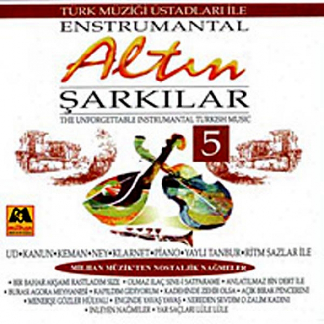 Altin Sarkilar - 5 Enstrumantal (the Unforgettable Instrumentzl Turkish Music)