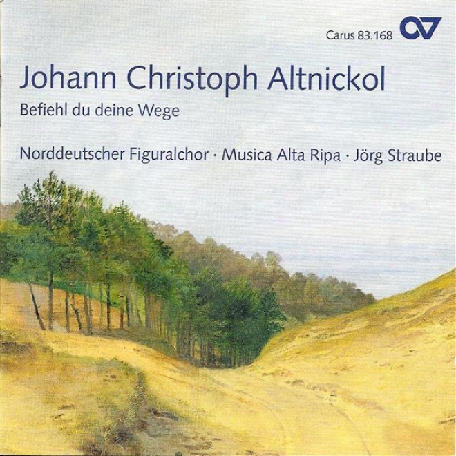 Altnickol, J.: Missa In D Minor / Befiehl Du Deine Wege (north German Figural Choir)