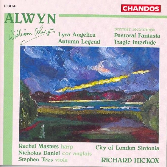 Alwyn: Lyra Angelica / Autumn Legend / Pastkral Fantasia / Tragic Interlude
