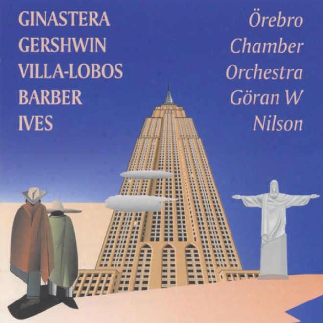 American Music For Strings: Ginastera - Gershwin - Villa-lobos - Barber - Ives