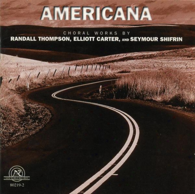 Americana: Choral Works By Randall Thompson, Elliott Carter, And Seymour Shofrin