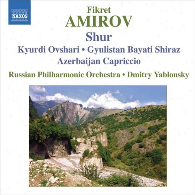 Amirov, F.: Shur / Kyurdi Ovshari / Gyulistan Bayati Shiraz / Azerbaijan Capriccio (russian Philharmonic, Yablonsky)