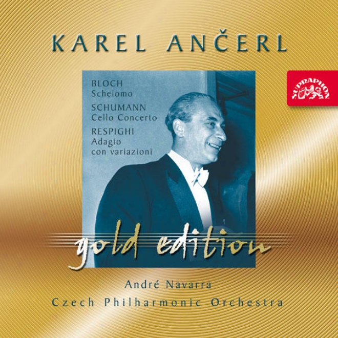 Ancerl Gold Edition 27 Bloch : Schelomo / Schumann : Cello Concerto / Respighi : Adagio Con Variazioni / Navarra, Cpo / Ancerl