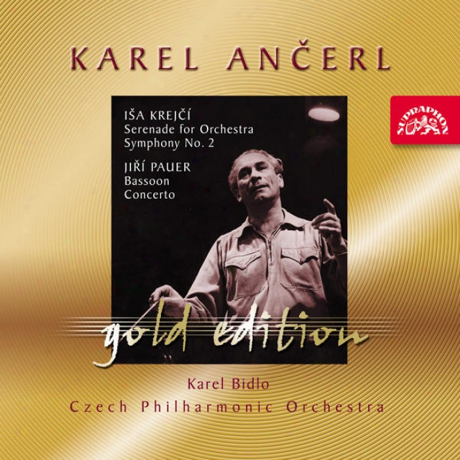 Ancerl Gold Edition 37 Krwjci: Serenade For Orchestra, Symphony No. 2 / Pauer : Bassoon Concerto