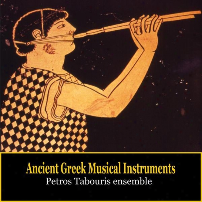Ancient Greek Musical Instruments / Melody Of Ancient Greece / Petros Tabouris Ensemble